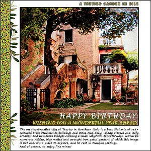 A "Birthday" e-Card - with Fine Art Photographic A TREVISO GARDEN IN OILS