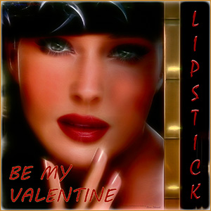 A "VALENTINE" e-Card - with Fine Art Image of LIPSTICK - The Power of Red